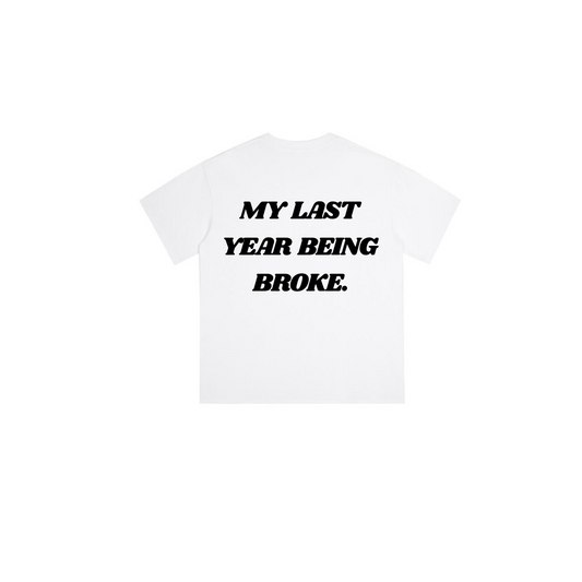 LAST YEAR BEING BROKE